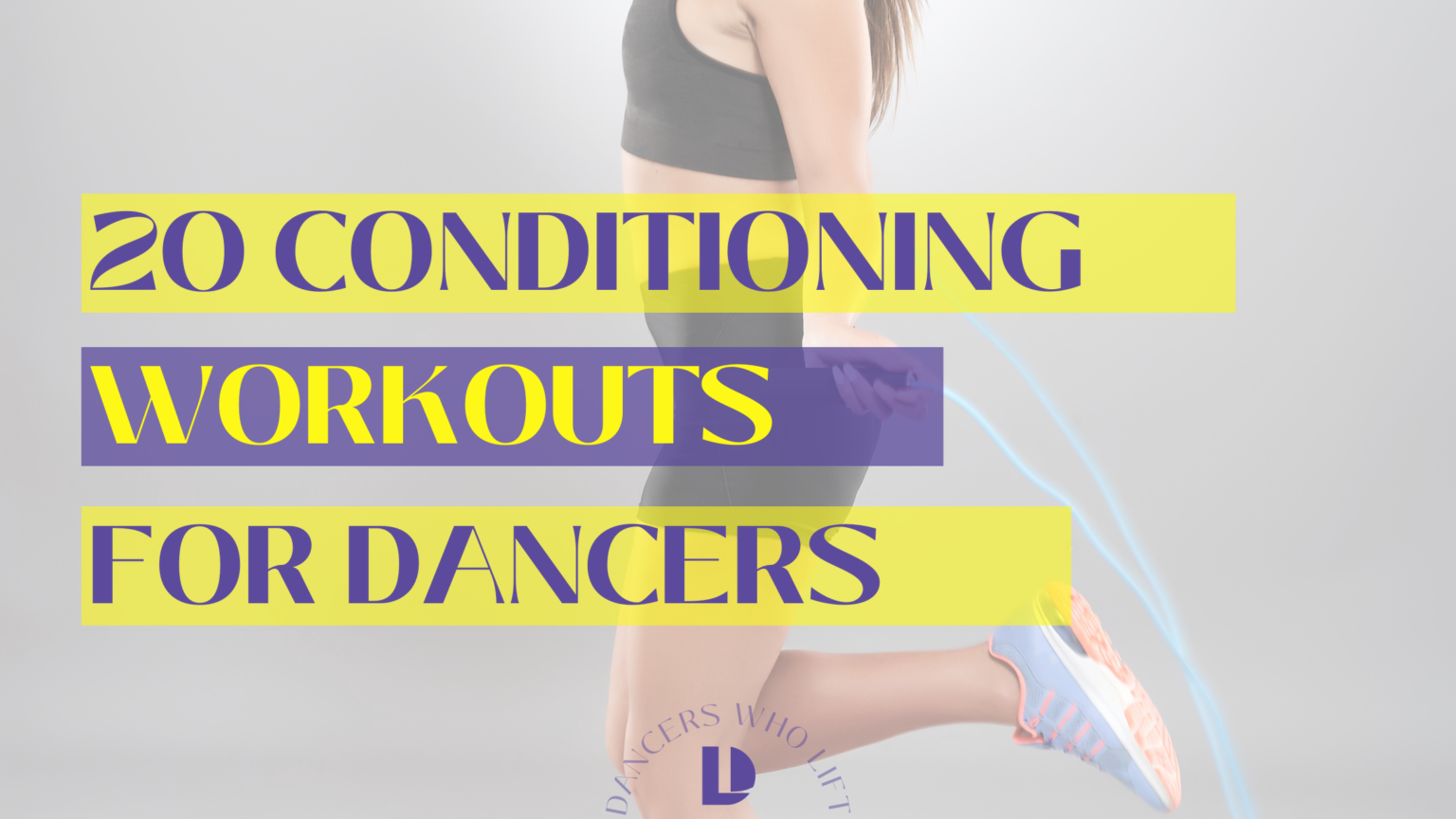 20 Conditioning Workouts For Dancers
