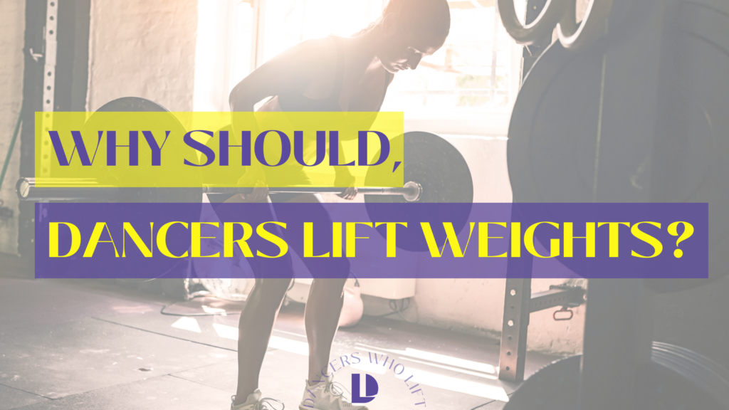 Why should dancers lift weights