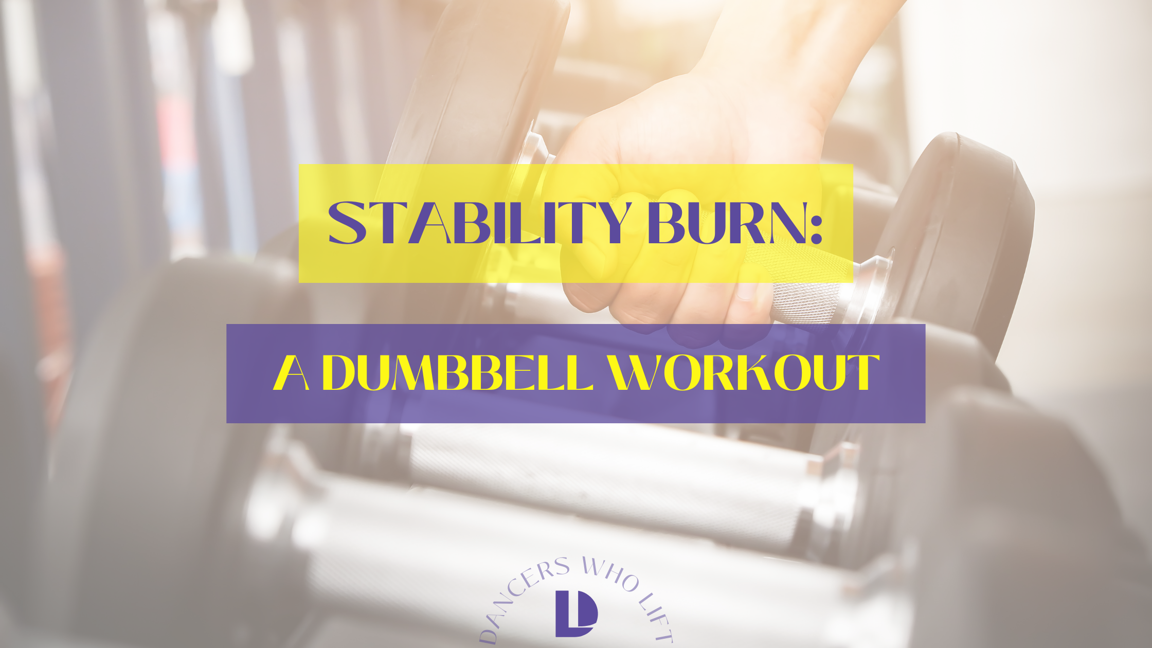 Dumbbell workout, weightlifting for dancers