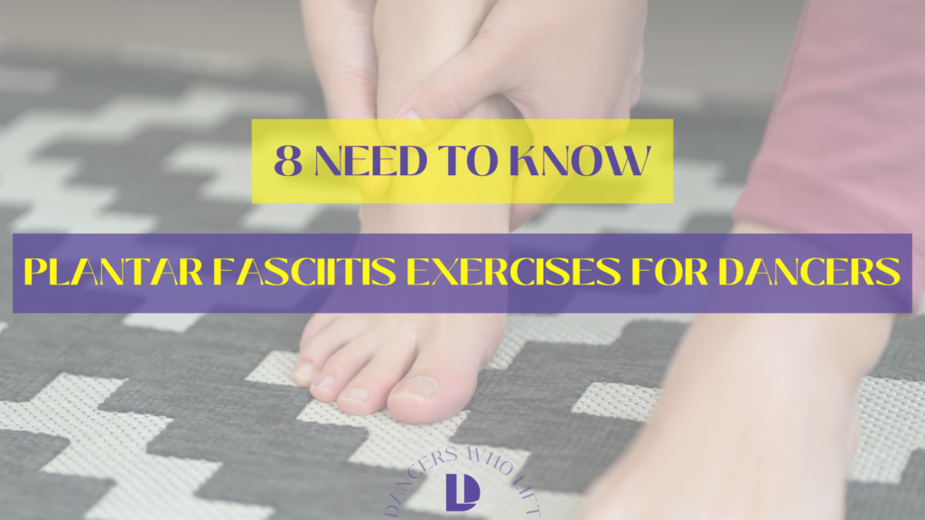 8 Need to Know Plantar Fasciitis Exercises For Dancers Dancers Who Lift